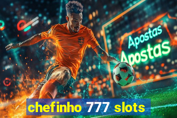 chefinho 777 slots